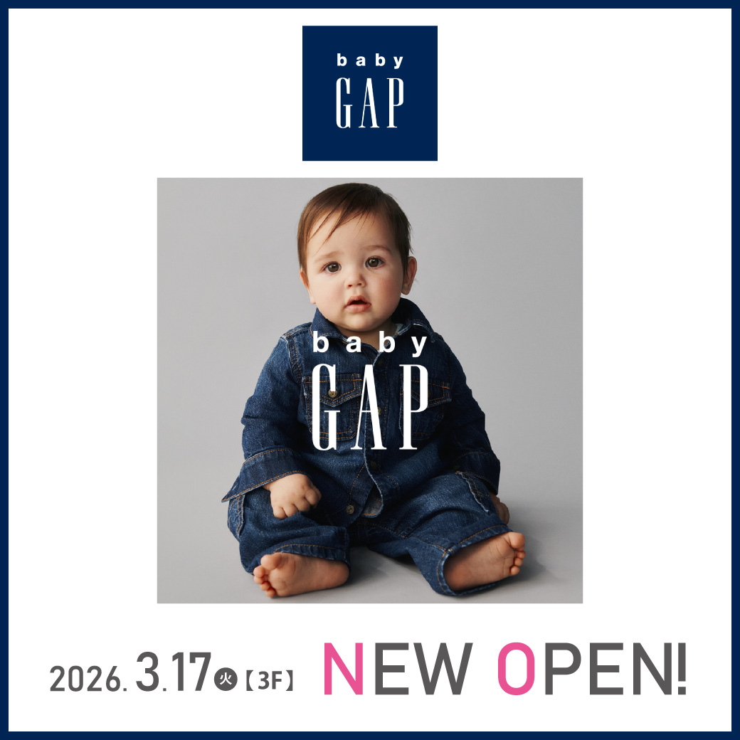 【3月17日（火）NEW OPEN】BABY GAP