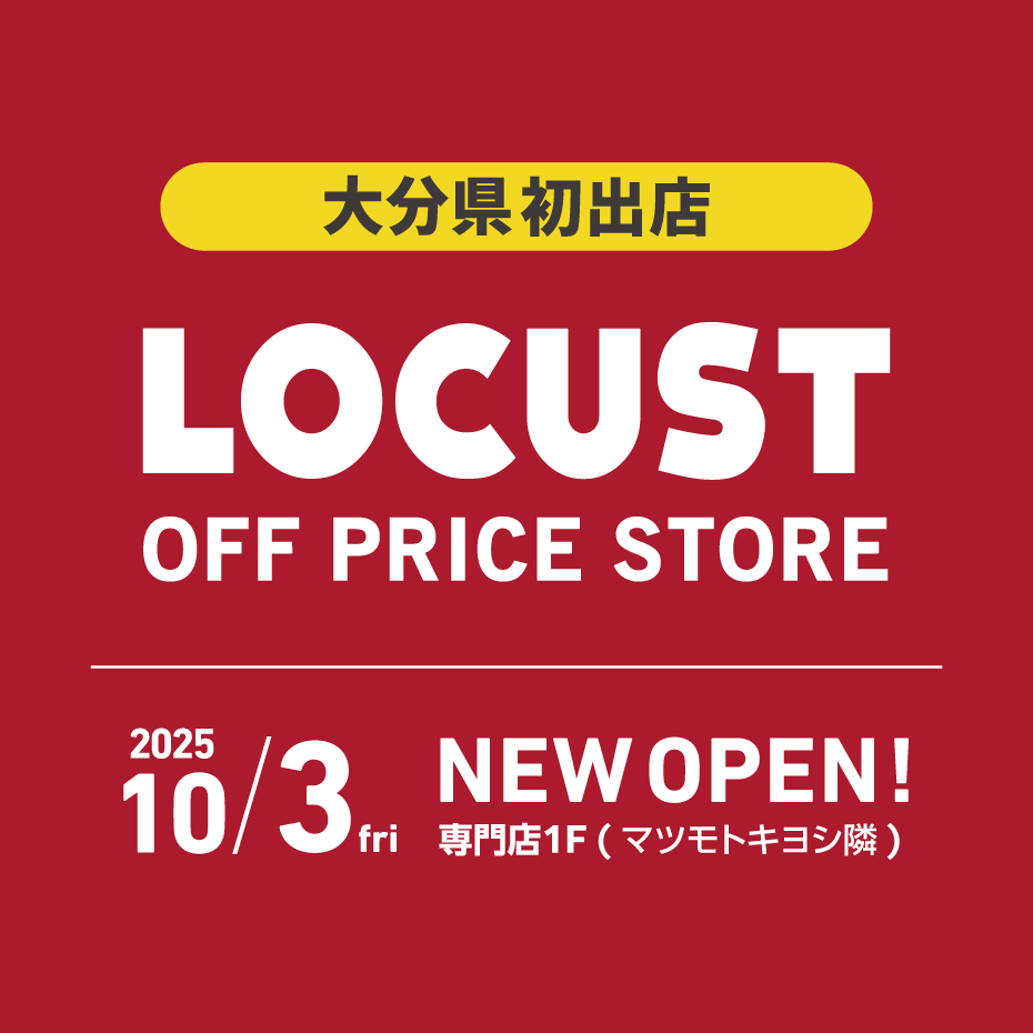 2025/10/3 fri【LOCUST(ローカスト)】NEW OPEN!