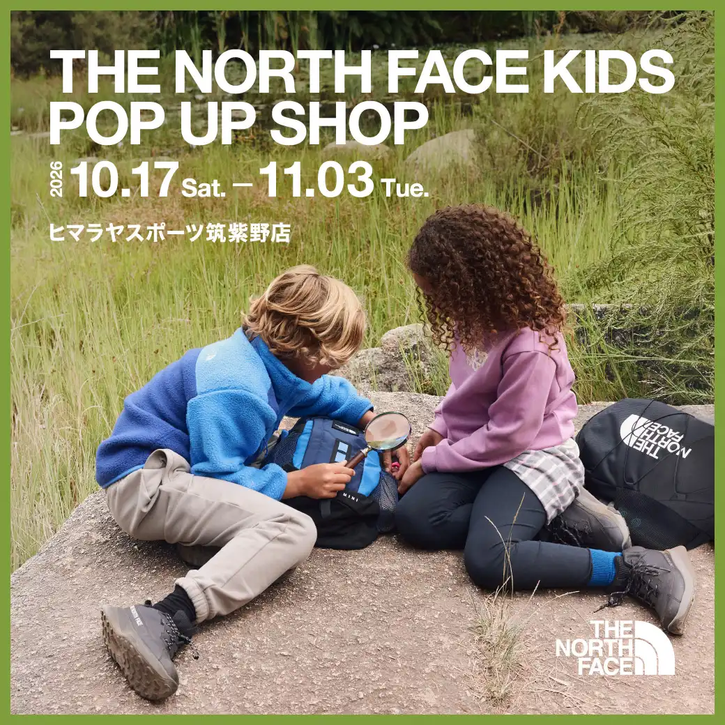 ザ・ノース・フェイス・キッズPOPUP ヒマラヤスポーツ イオンモール筑紫野店