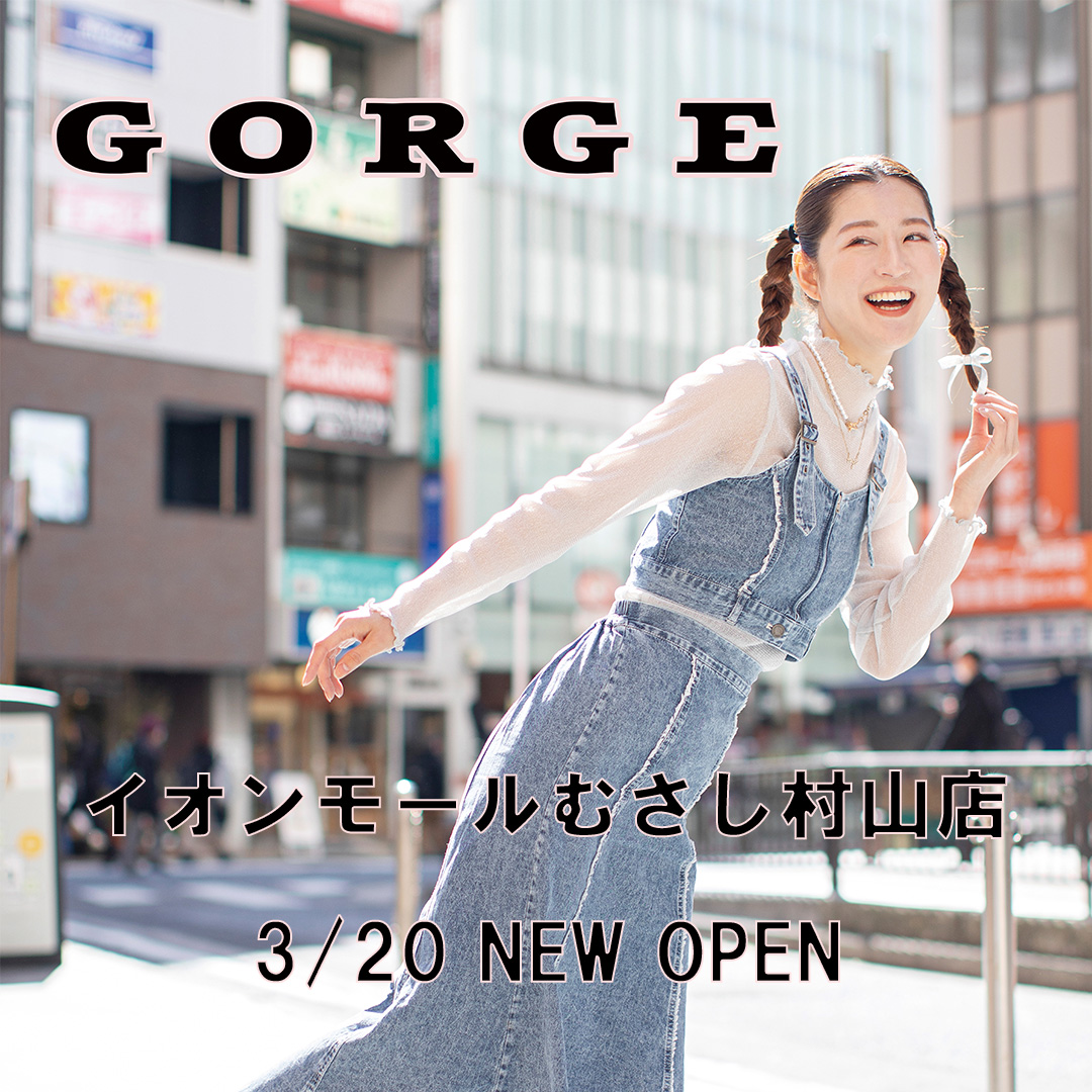 GORGE　NEWOPEN