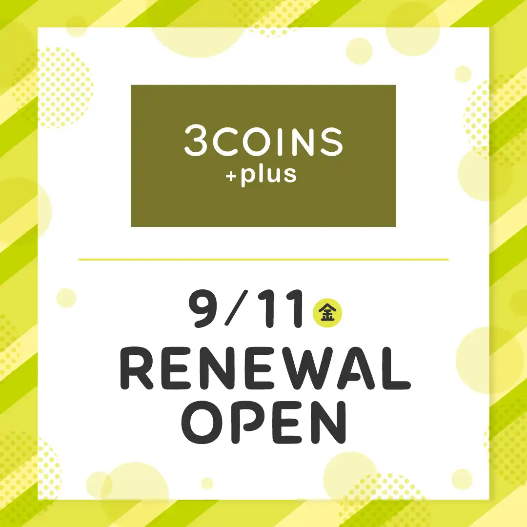 『3COINS+plus』RENEWAL OPEN!