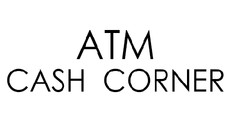 ATM CASH CORNER