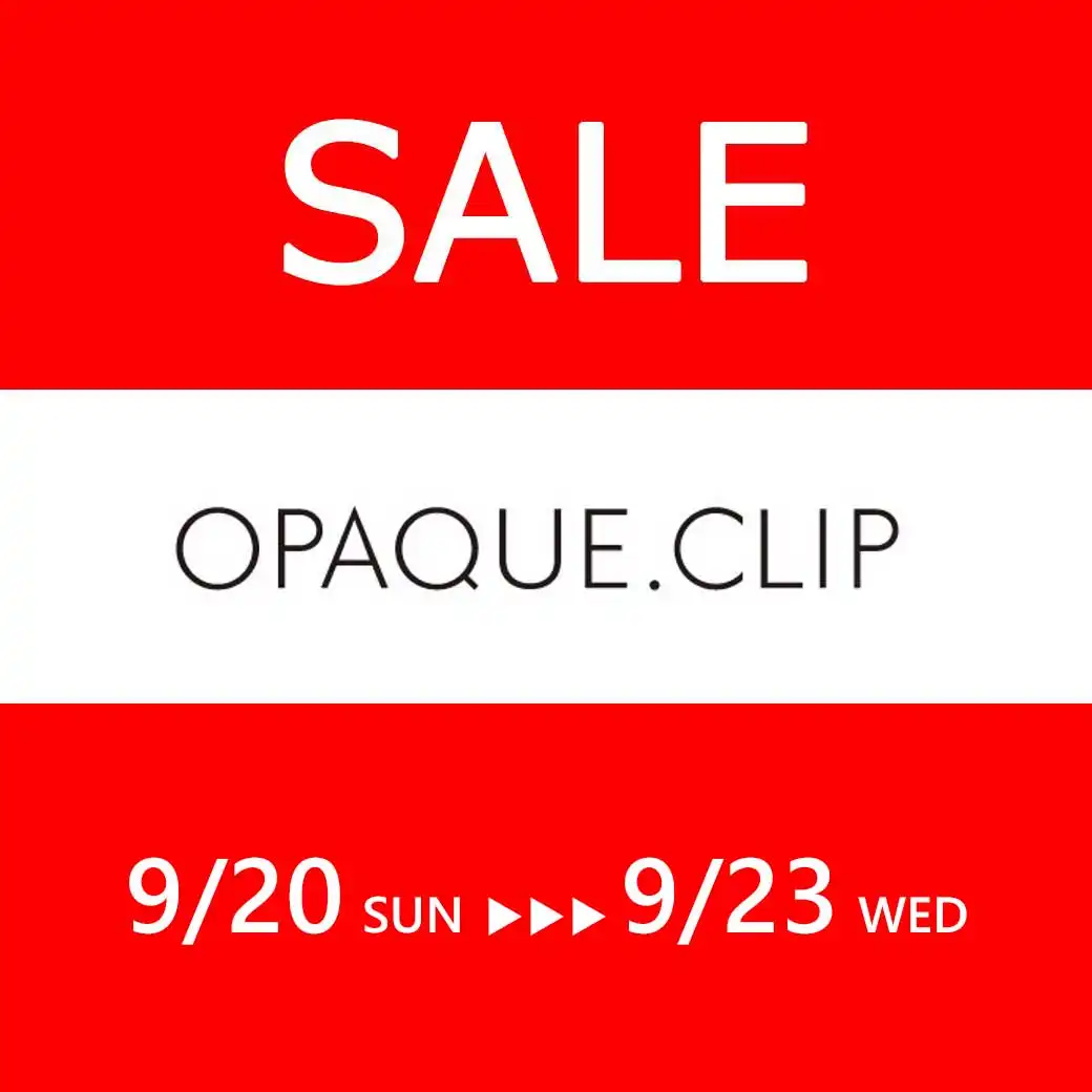 【OPAQUE.CLIP】セール催事開催!