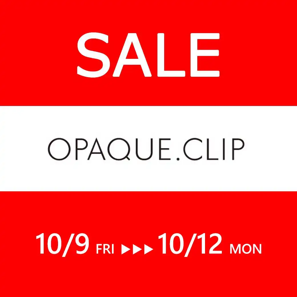 【OPAQUE.CLIP】セール催事開催！