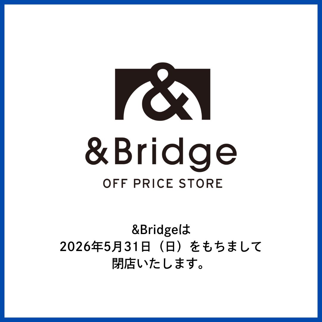 ＆Bridge閉店のお知らせ