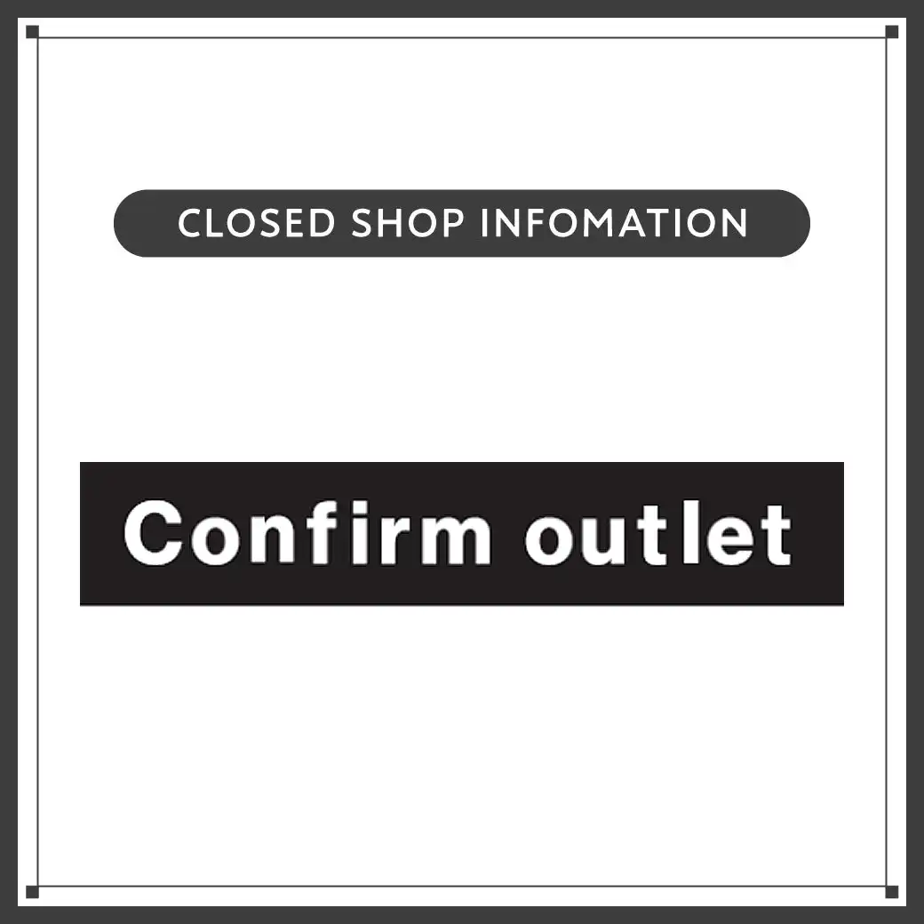 【9月27日（日）閉店】Confirm outlet
